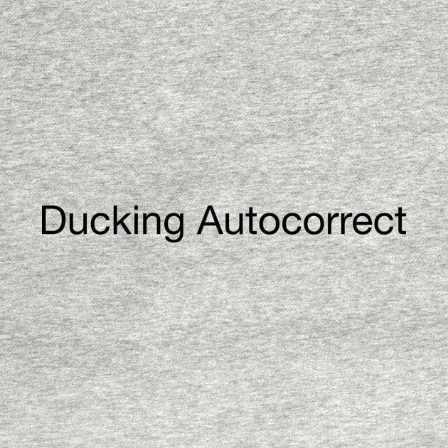 Ducking Autocorrect by TooEffingRight